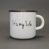Емальована чашка с принтом "It's my life"